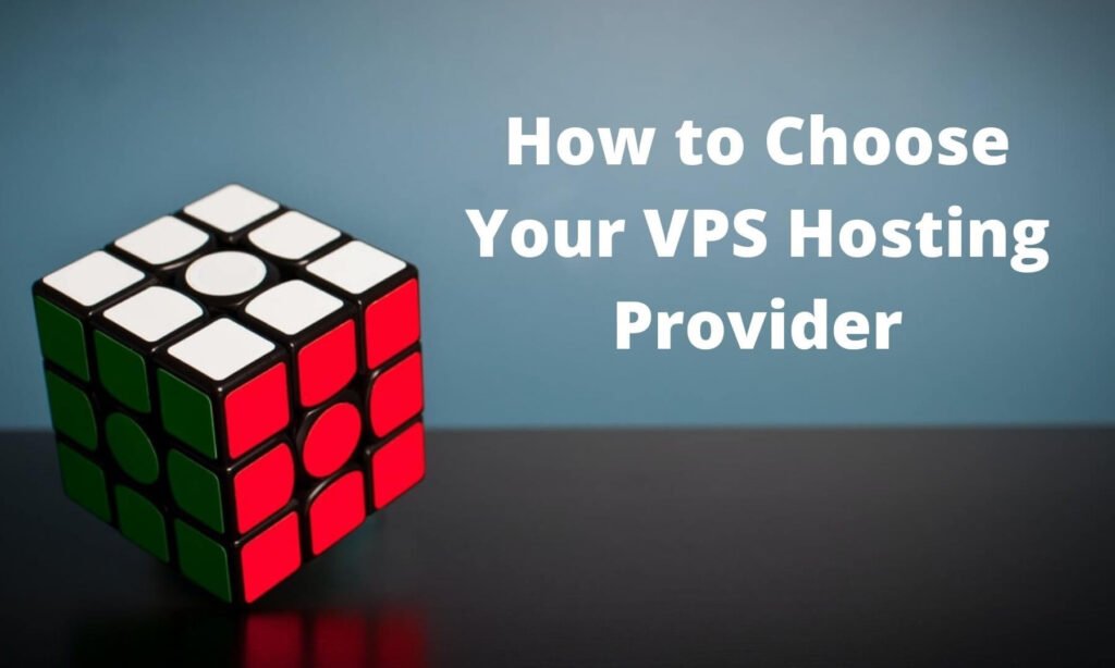 How to Choose Your VPS Hosting Provider