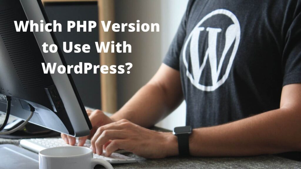 Which PHP Version to Use With WordPress?