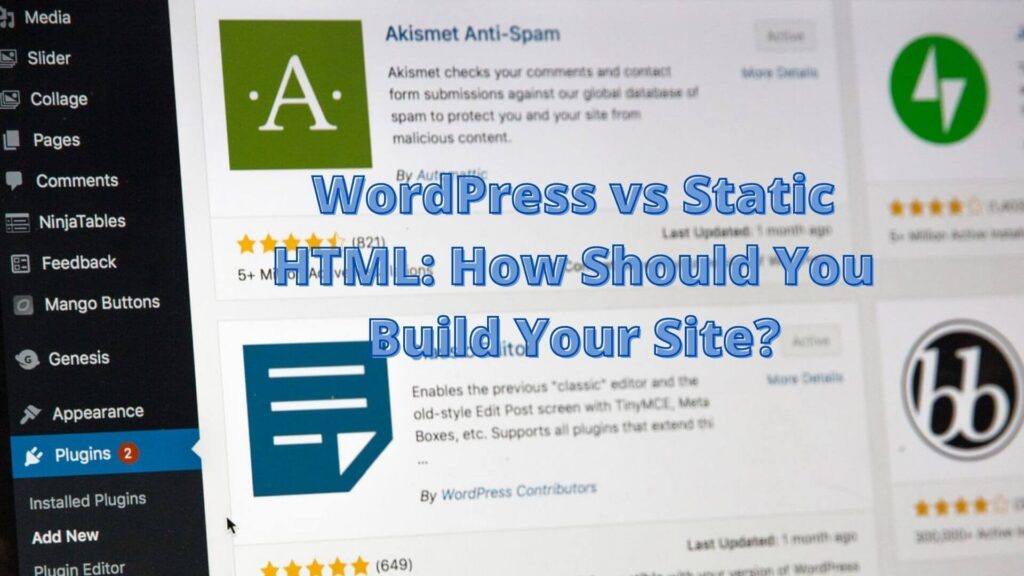 WordPress vs Static HTML: How Should You Build Your Site?