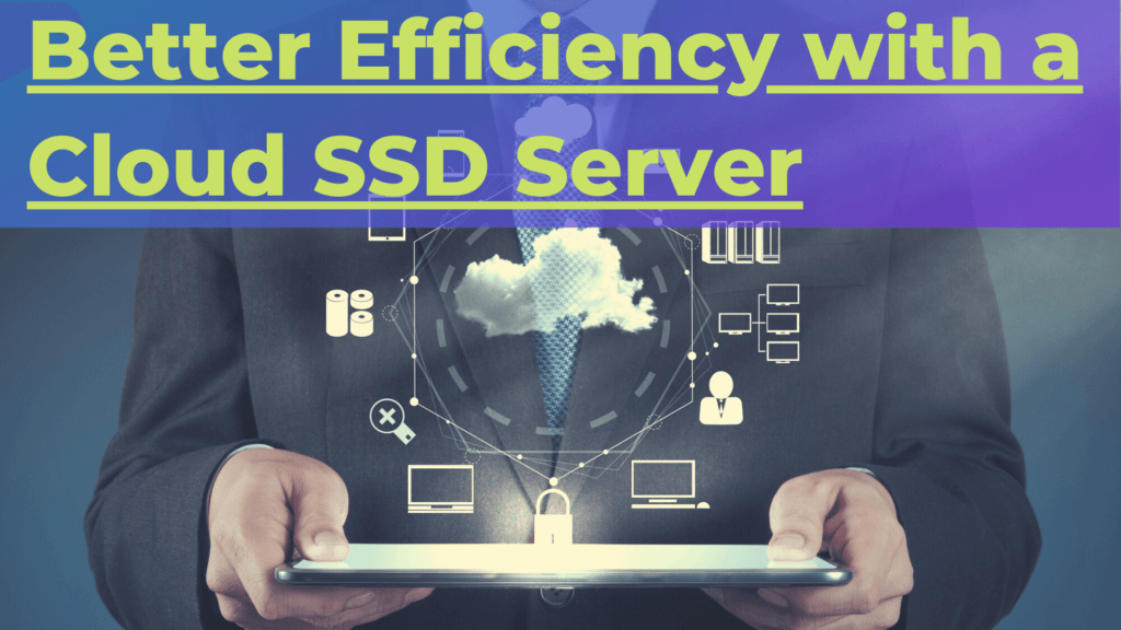 Better Efficiency with a Cloud SSD Server