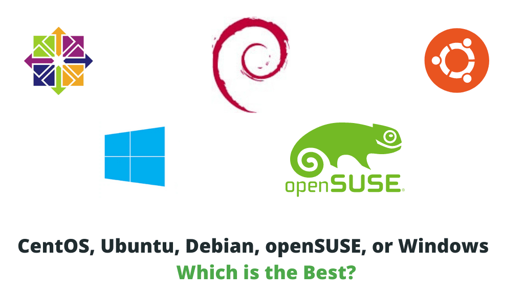 Which Is the Best Operating System - CentOS vs Ubuntu vs Debian vs OpenSUSE vs Windows: