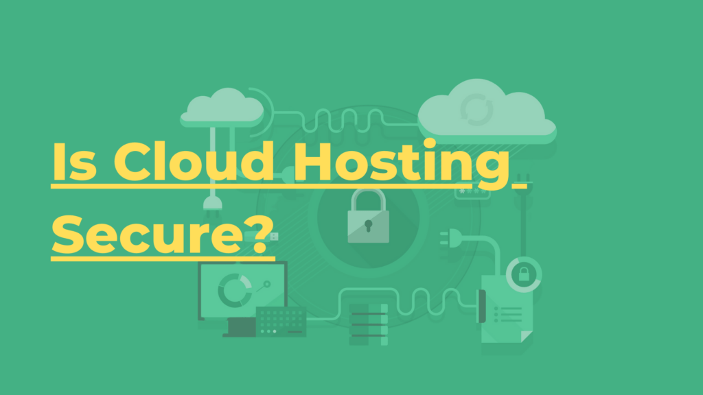 Is Cloud Hosting Secure?