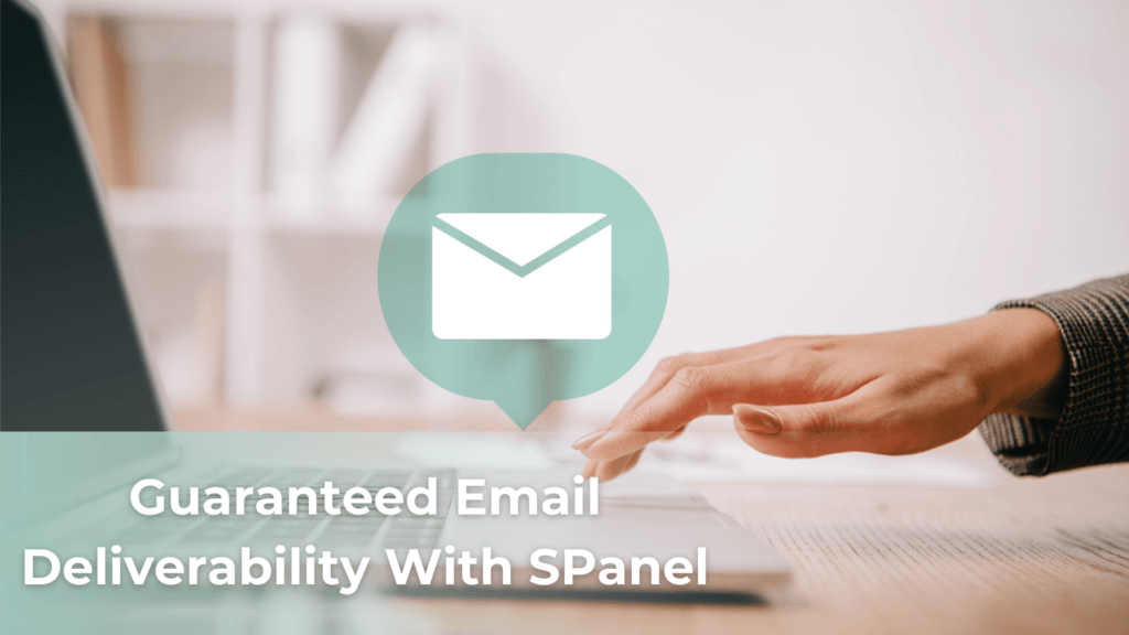 Guaranteed Email Deliverability With SPanel