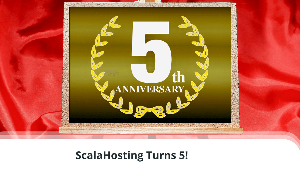 ScalaHosting Turns 5!