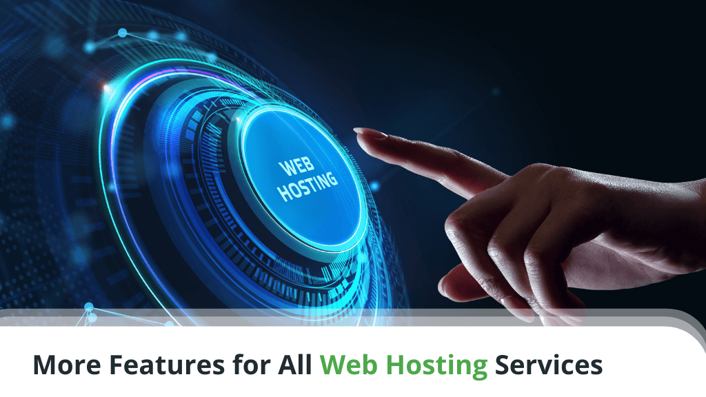 More Features for All Web Hosting Services