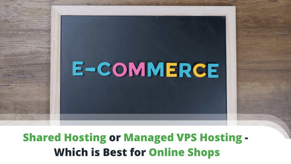 Shared-Hosting-or-Managed-VPS-Hosting-Which-is-Best-for-Online-Shops-1